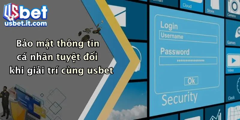 Bảo mật thông tin cá nhân tuyệt đối khi giải trí cùng usbet