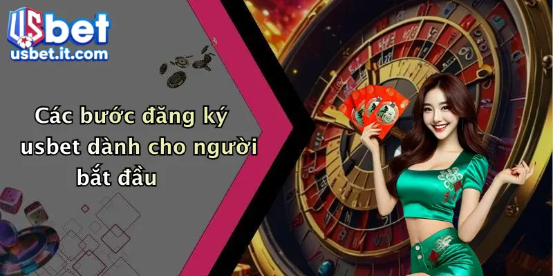Các bước đăng ký usbet dành cho người bắt đầu