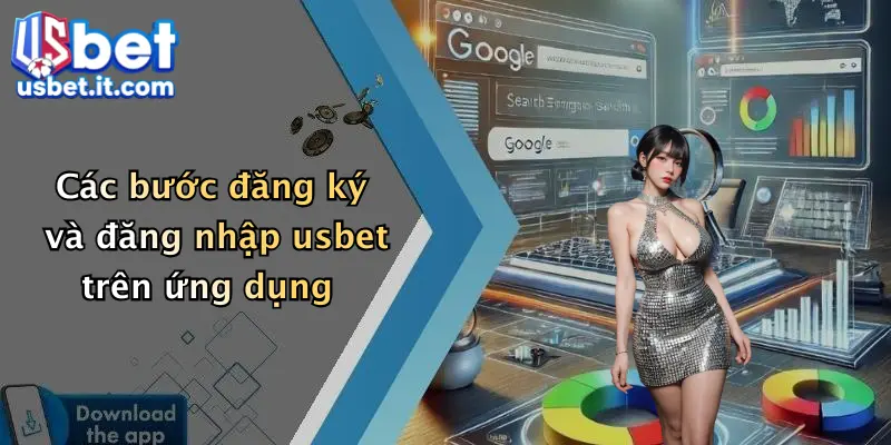 Các bước đăng ký và đăng nhập usbet trên ứng dụng