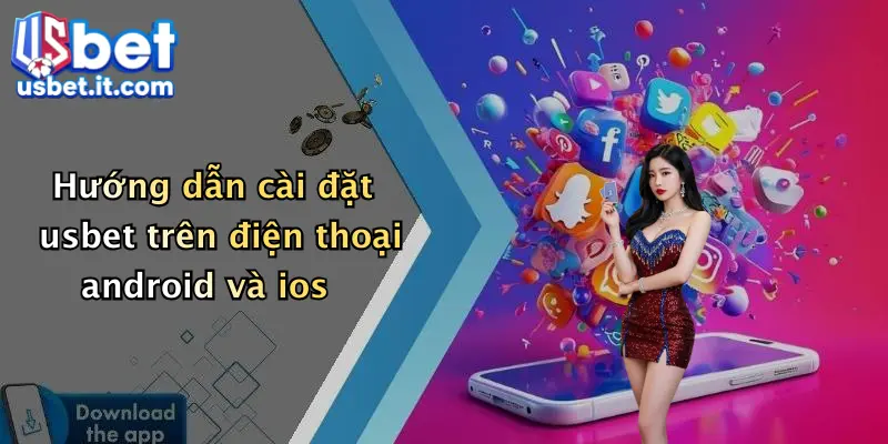 Hướng dẫn cài đặt usbet trên điện thoại android và ios