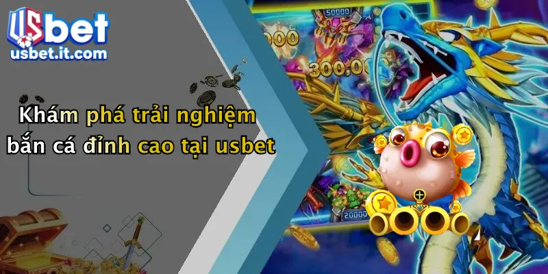 Khám phá trải nghiệm bắn cá đỉnh cao tại usbet